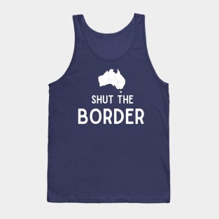 Shut the border Australian pandemic t-shirt Tank Top